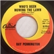 Ray Pennington - Who's Been Mowing My Lawn / I Don't Feel At Home In This House Anymore